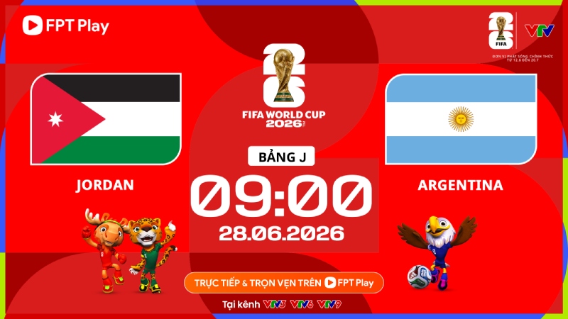 Link xem trực tiếp bóng đá Jordan vs Argentina tại World Cup 2026. Ảnh: FPT Play