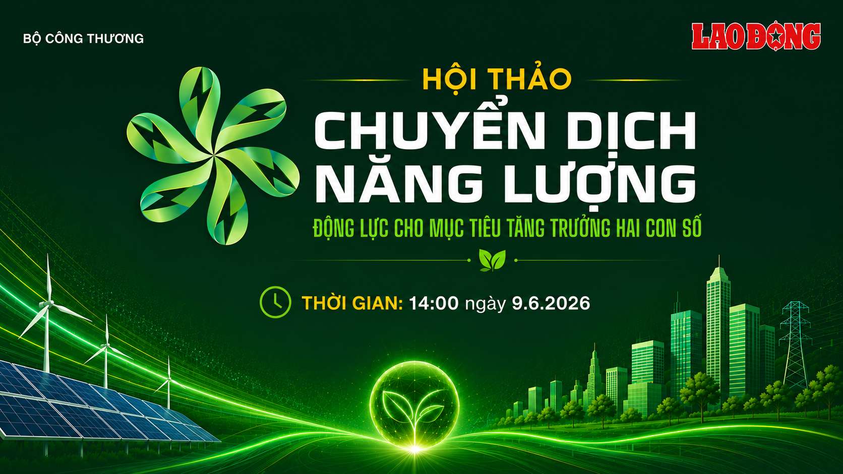 On June 9, 2026, Lao Dong Newspaper in coordination with the Ministry of Industry and Trade organized the Workshop "Energy Transition - Driving Force for Two-digit Growth Goals". Graphics: Tuyet Lan