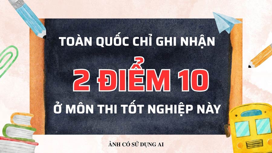 The whole country only recorded 2 perfect scores in this graduation exam