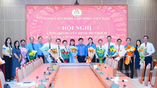Tổng Liên đoàn Lao động Việt Nam bổ nhiệm lãnh đạo 7 cơ sở giáo dục nghề nghiệp