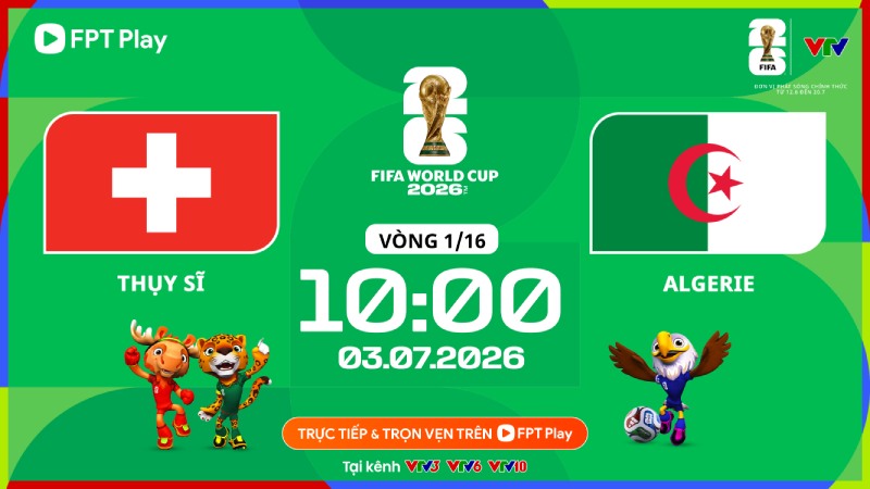 Link xem trực tiếp bóng đá Thụy Sĩ vs Algeria tại World Cup 2026. Ảnh: FPT Play