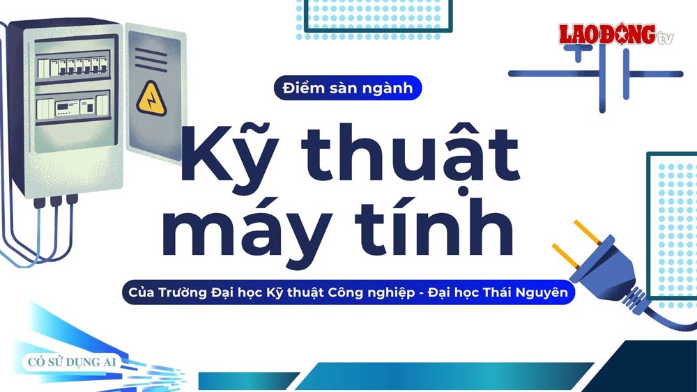 Floor score for Computer Engineering major of Thai Nguyen University of Industry and Technology - Thai Nguyen University