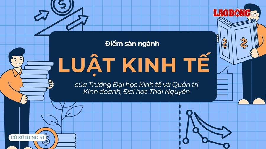 Floor score for Economic Law major of the University of Economics and Business Administration, Thai Nguyen University