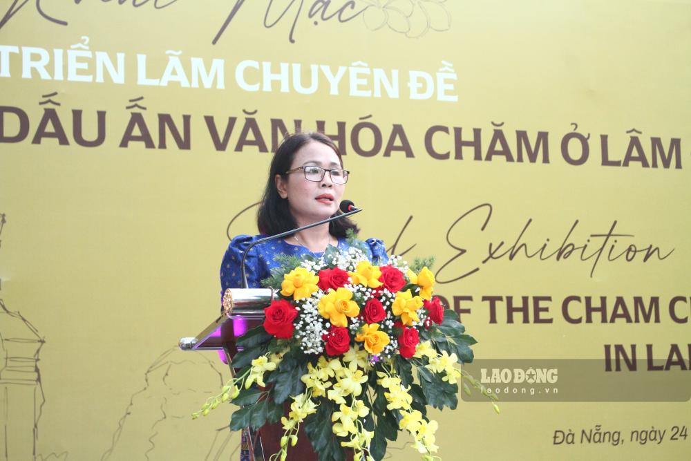 Phó Giám đốc Bảo tàng tỉnh Lâm Đồng bày tỏ mong muốn công chúng trong và ngoài nước sẽ có thêm cơ hội cảm nhận sâu sắc văn hóa Chăm thông qua triển lãm. Ảnh: Thanh Huyền