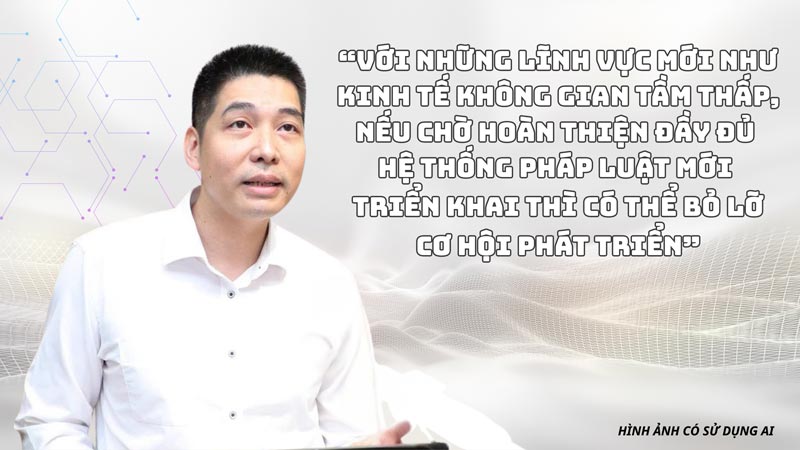 According to Mr. Nguyen Van Thuat - Deputy Director of the Department of Digital Economy and Digital Society (Ministry of Science and Technology), with new fields such as low-level space economy, if waiting for the complete completion of the new legal system to be implemented, development opportunities may be missed. Photo + Graphics: Hao Thien