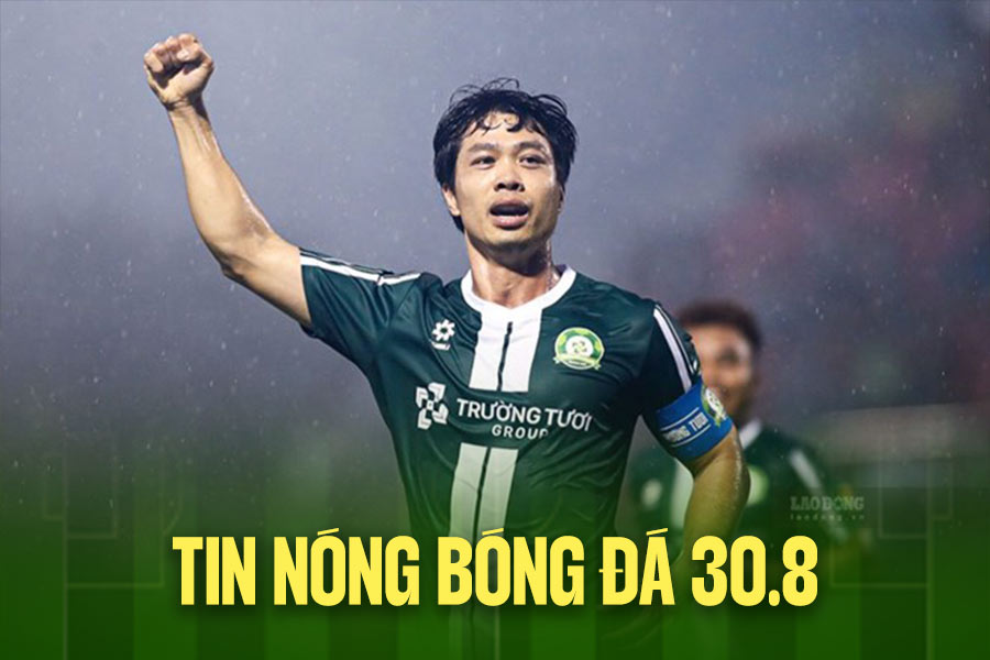 Football hot news 30.8: Cong Phuong expresses his desire to return to wear the Vietnamese national team jersey