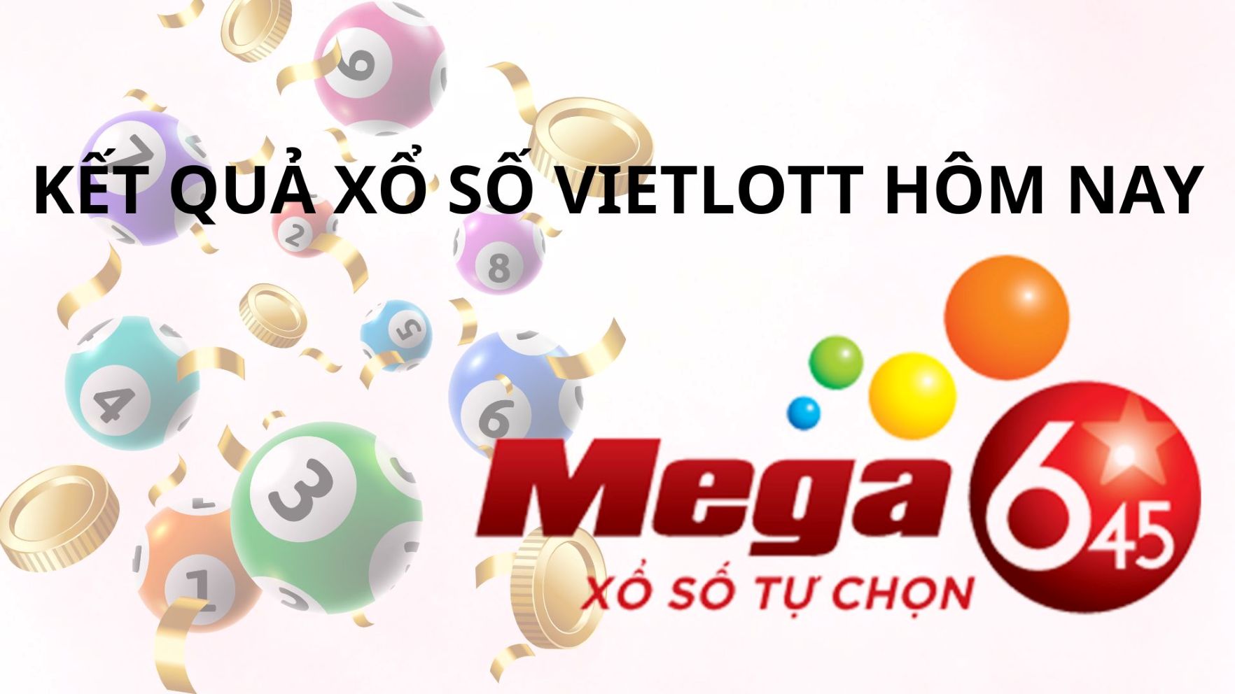 Kết quả xổ số Vietlott hôm nay (9.8) Mega 6/45. Đồ họa: Thanh Thanh/Nguồn: Canva