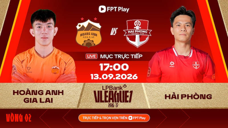 Link to watch Hoang Anh Gia Lai vs Hai Phong live in round 2 of V.League 2026-2027, taking place at 5:00 PM today (September 13). Photo: FPT Play