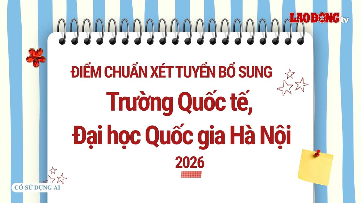 Additional admission benchmark score of International School, Vietnam National University, Hanoi 2026