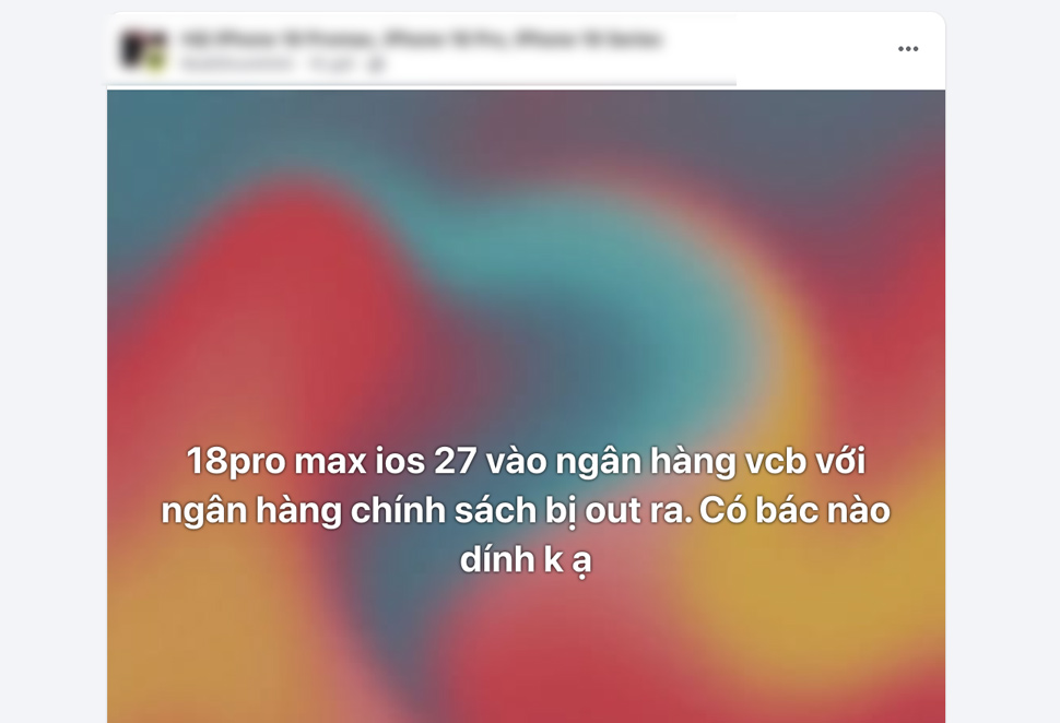 베트남 아이폰 사용자 커뮤니티에서 아이폰 18 Pro 및 아이폰 18 Pro Max가 일부 은행 앱에 액세스할 수 없는 상황에 대한 불만이 나타났습니다. 2026년 9월 18일 스크린샷