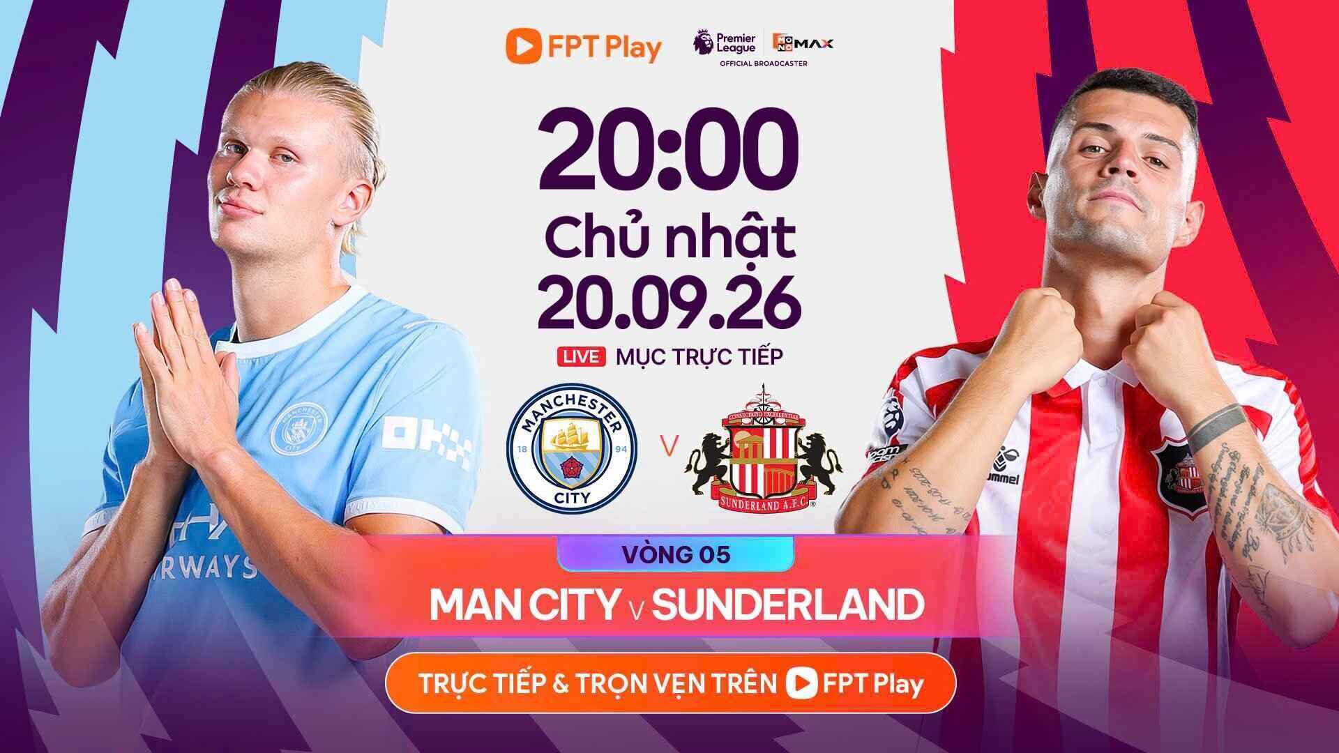 Link to watch Man City vs Sunderland live in the Premier League. Photo: FPT Play