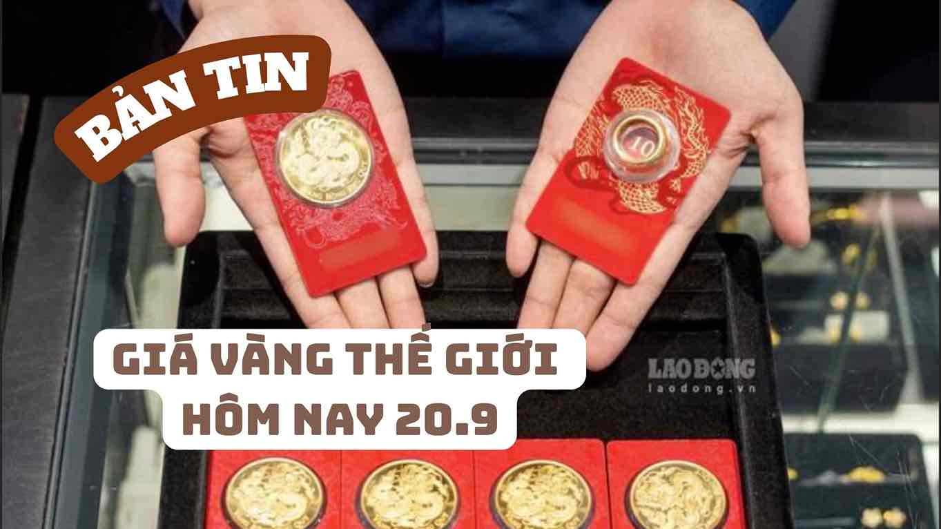 World gold prices today, September 20, closed the trading week with a strong increase, rekindling expectations that prices will continue to rise.