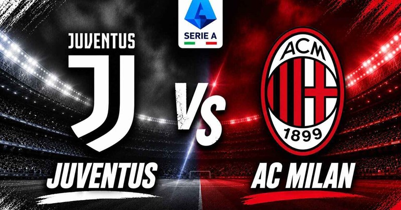 Photo: news.laodong.vn Juventus vs AC Milan Prediction, Odds & Serie A Betting Tips 2026/27