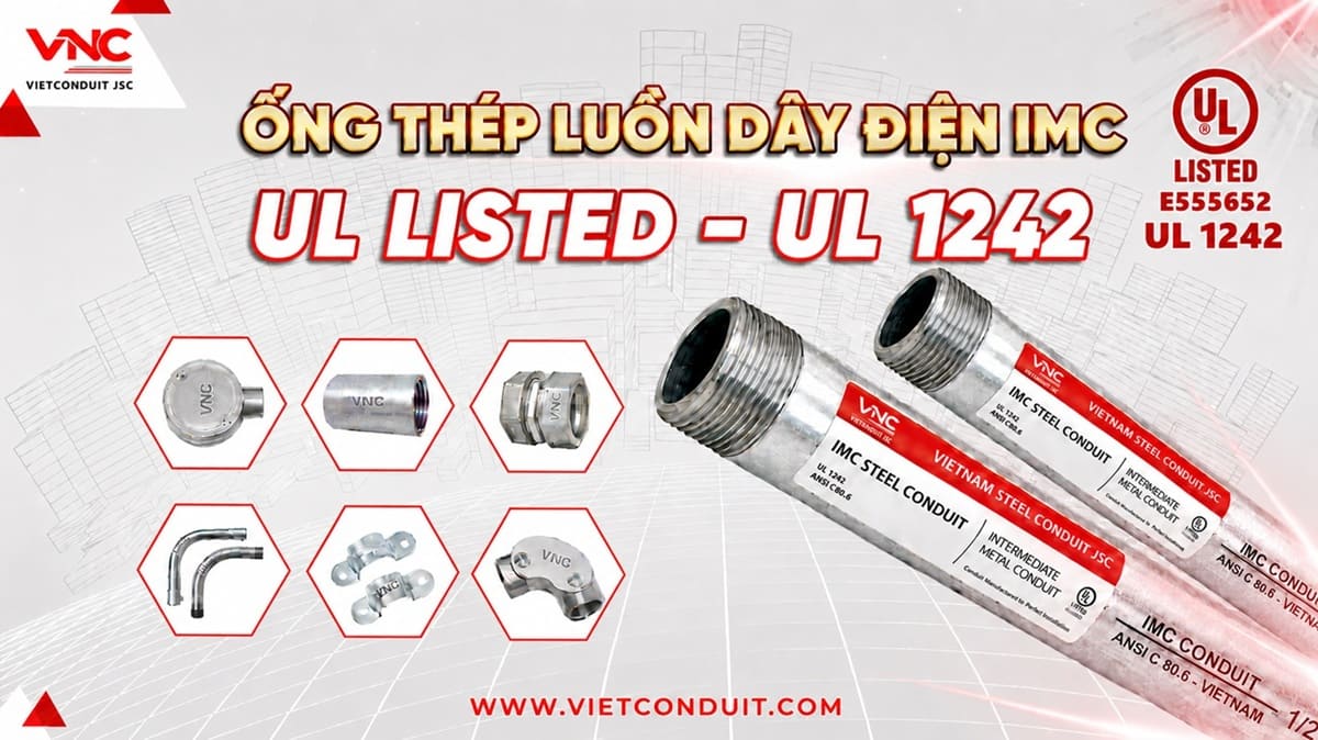 Ống thép luồn dây điện IMC do Vietconduit sản xuất đạt chuẩn UL 1242. Ảnh: Vietconduit