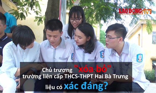 Học sinh Trường THCS&THPT Hai Bà Trưng đang thực sự hoang mang trước thông tin phải sáp nhập vào một trường THPT khác