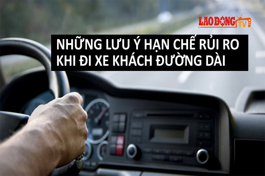 Mẹo nhỏ giúp bạn hạn chế rủi ro khi đi xe khách đường dài